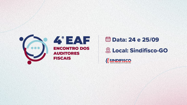 4° Encontro dos Auditores Fiscais de Goiás (EAF) — Confira a programação